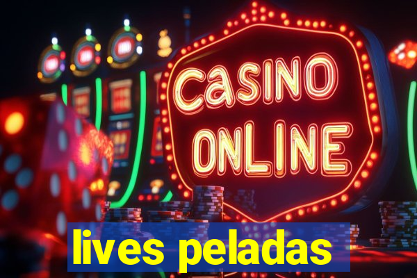 lives peladas